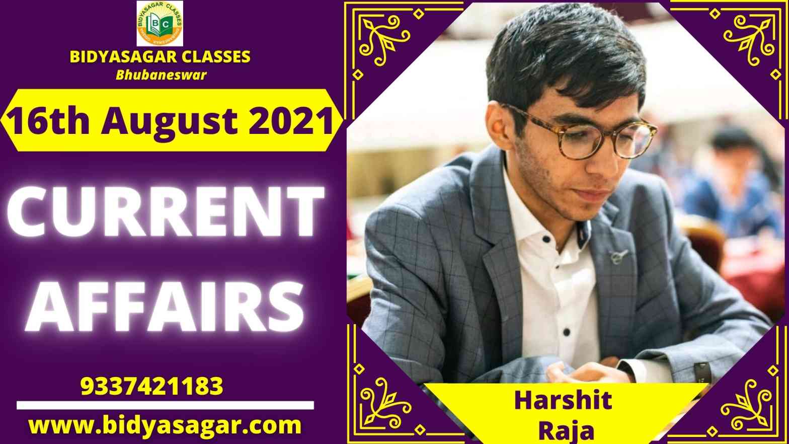 Important Daily Current Affairs of 16th August 2021